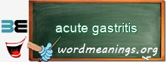 WordMeaning blackboard for acute gastritis